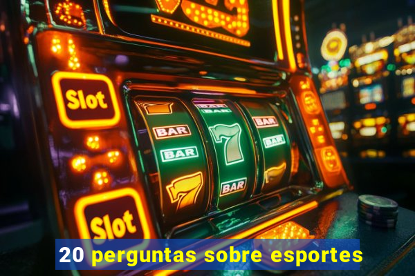 20 perguntas sobre esportes